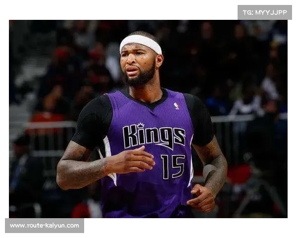 德马库斯·考辛斯在国王时期的巅峰表现与顶级中锋之路